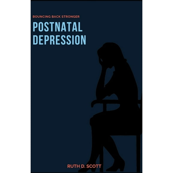 Postnatal Depression : Bouncing Back Stronger (Paperback)