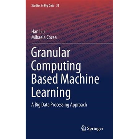 Pre-Owned Studies in Big Data: Granular Computing Based Machine Learning: A Big Data Processing Approach (Hardcover)