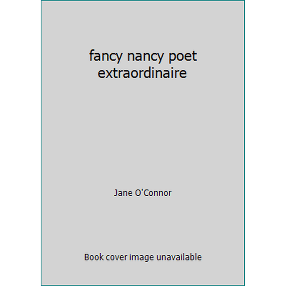 Pre-Owned fancy nancy poet extraordinaire (Hardcover) 0062128639 9780062128638