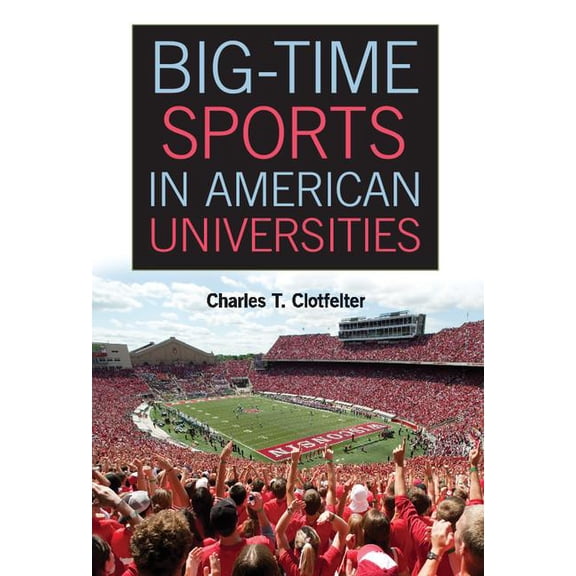 Big-Time Sports in American Universities, (Hardcover)