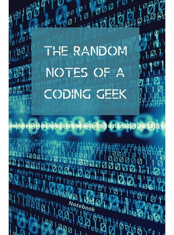 The Random Notes Of A Coding Geek: Notebook for Programmers and Code Professionals (Paperback)