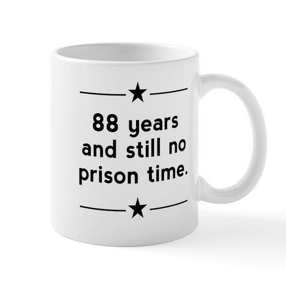 CafePress - 88 Years No Prison Time Mugs - 11 oz Ceramic Mug - Novelty Coffee Tea Cup