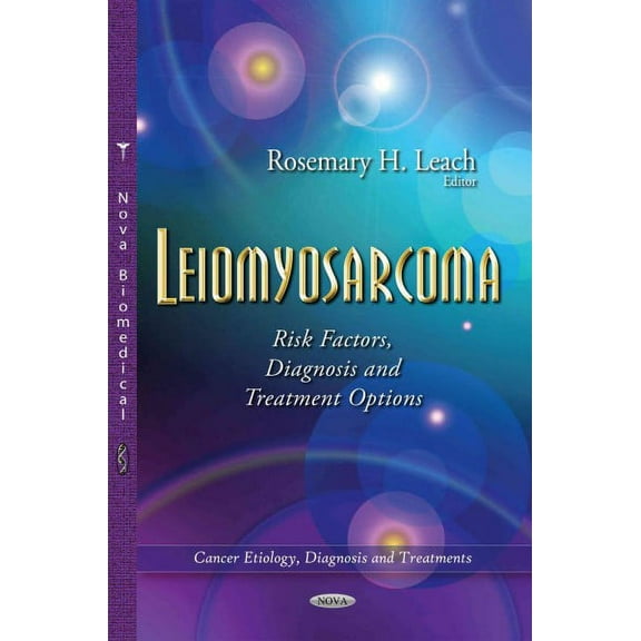 Leiomyosarcoma : Risk Factors, Diagnosis and Treatment Options