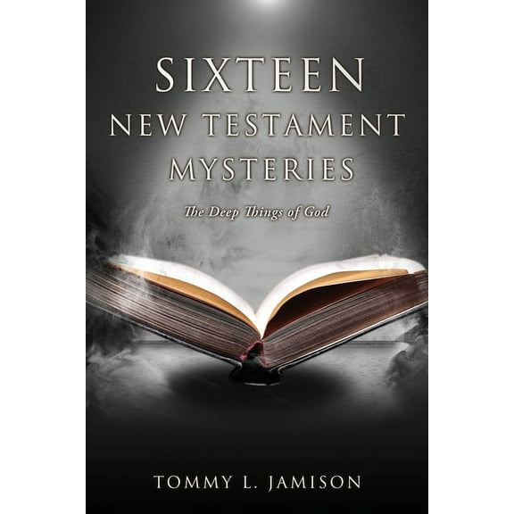 Sixteen New Testament Mysteries: The Deep things of God, (Paperback)