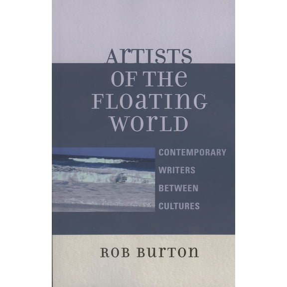 Artists of the Floating World: Contemporary Writings Between Cultures, (Paperback)
