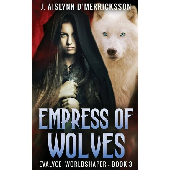 Evalyce - Worldshaper: Empress Of Wolves (Hardcover)(Large Print)