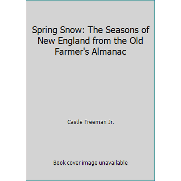 Pre-Owned Spring Snow: The Seasons of New England from the Old Farmer's Almanac (Hardcover) 0395730988 9780395730980