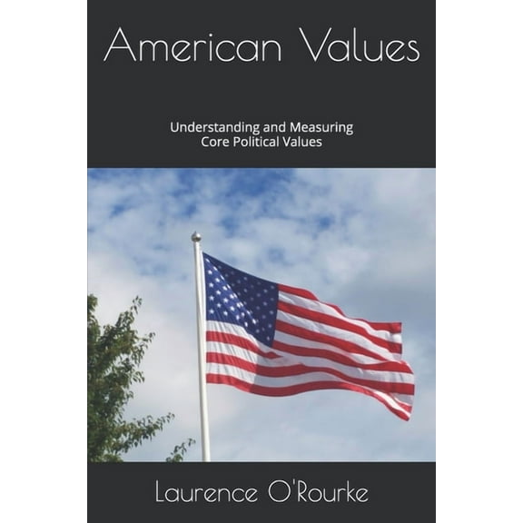 American Values: Understanding and Measuring Core Political Values (Paperback)
