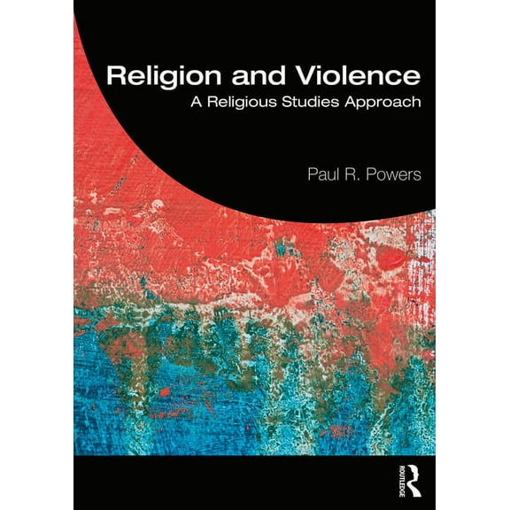 Religion and Violence: A Religious Studies Approach, (Paperback)