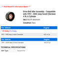 thumbnail image 2 of Drive Belt Idler Assembly - Compatible with 1997 - 2004 Jeep Grand Cherokee 4.0L 6-Cylinder 1998 1999 2000 2001 2002 2003, 2 of 2