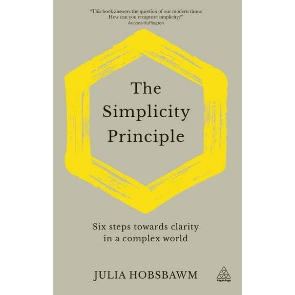 The Simplicity Principle: Six Steps Towards Clarity in a Complex World, (Hardcover)
