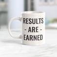 thumbnail image 2 of Results Are Earned 11oz Coffee Mug, 2 of 2
