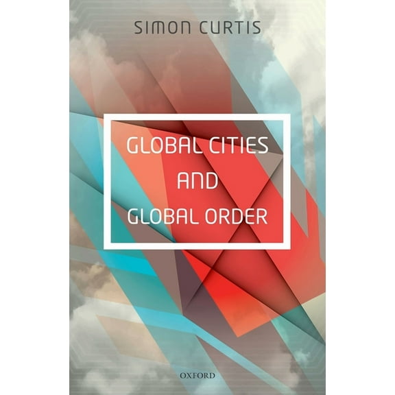 Global Cities and Global Order, (Hardcover)