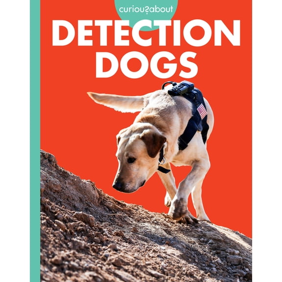 Curious about Working Dogs Curious about Detection Dogs, (Paperback)