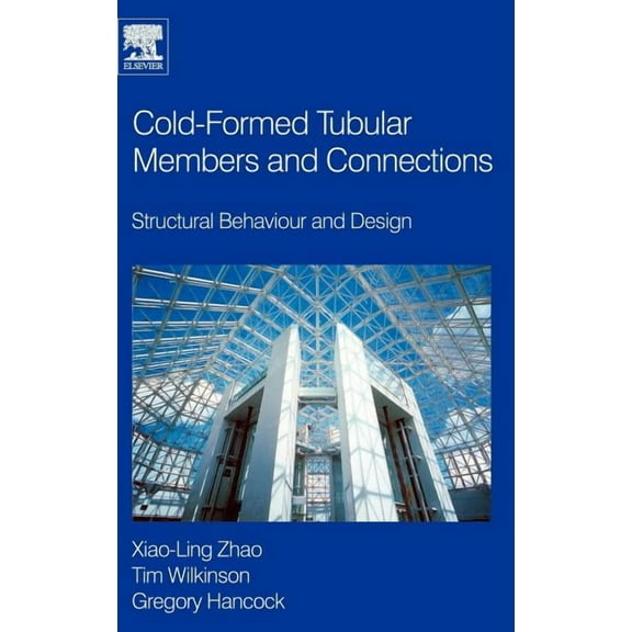 Cold-Formed Tubular Members and Connections: Structural Behaviour and Design, (Hardcover)