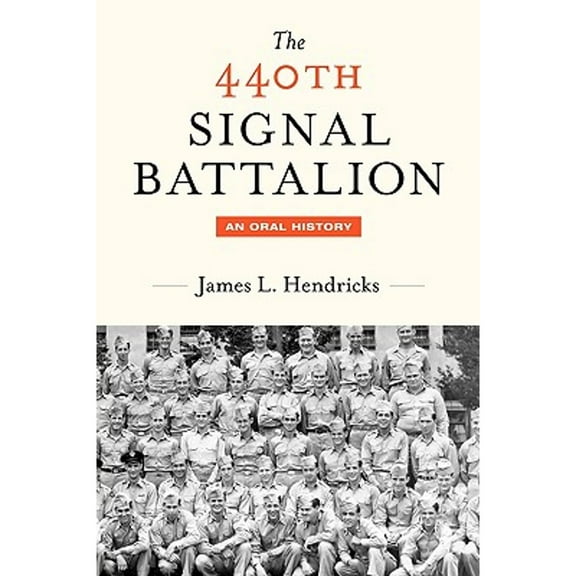 The 440th Signal Battalion: An Oral History