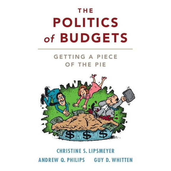 The Politics of Budgets: Getting a Piece of the Pie, (Hardcover)