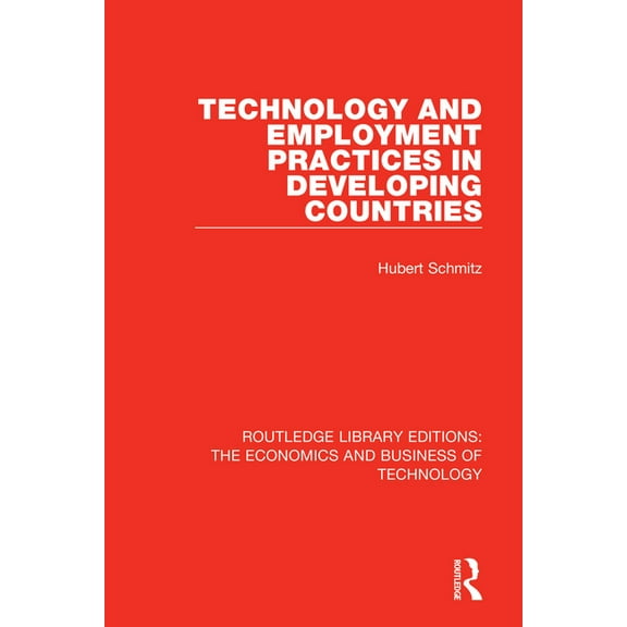 Routledge Library Editions: The Economic Technology and Employment Practices in Developing Countries, (Paperback)