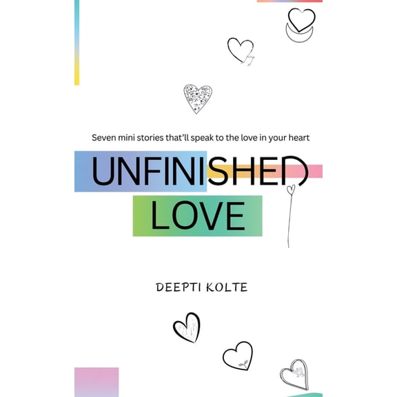 Unfinished Love: Seven mini stories that'll speak to the love in your heart, (Paperback)