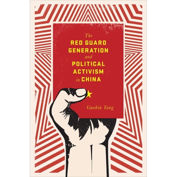 Studies of the Weatherhead East Asian In The Red Guard Generation and Political Activism in China, (Paperback)