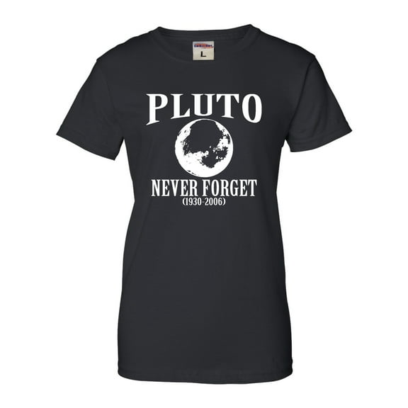 Womens Pluto Never Forget 1930 - 2006 Funny Science T-Shirt