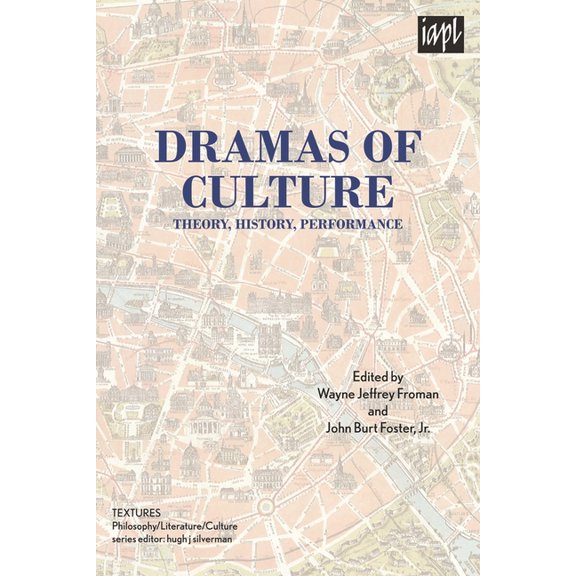 Textures: Philosophy / Literature / Cult Dramas of Culture: Theory, History, Performance, (Paperback)
