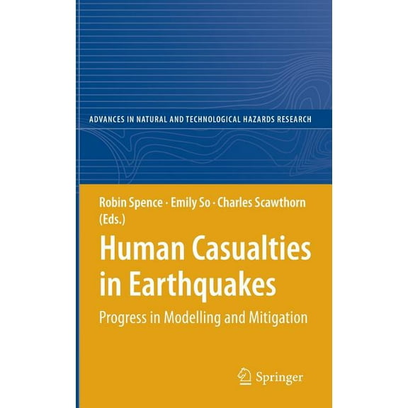 Advances in Natural and Technological Ha Human Casualties in Earthquakes: Progress in Modelling and Mitigation, Book 29, (Hardcover)