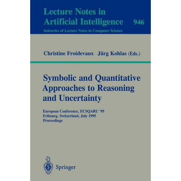 Symbolic and Quantitative Approaches to Reasoning and Uncertainty: European Conference, Ecsqaru '95, Fribourg, Switzerla, (Paperback)