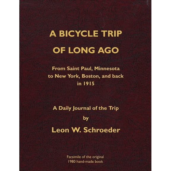 A Bicycle Trip of Long Ago: From Saint Paul, Minnesota to New York, Boston, and back in 1915, (Paperback)