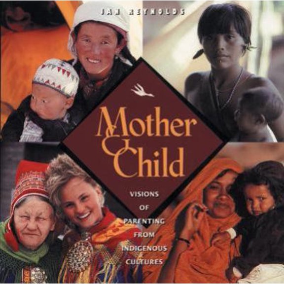 Pre-Owned Mother and Child: Visions of Parenting from Indigenous Cultures (Paperback) 0892816376 9780892816378