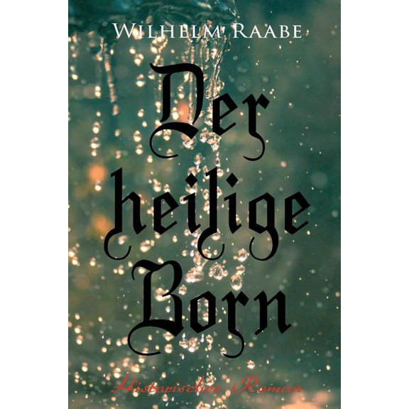 Der heilige Born: Historischer Roman, (Paperback)