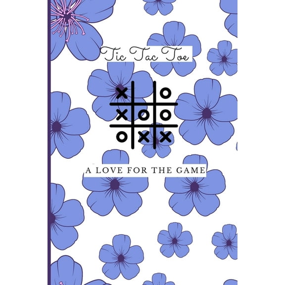 Floral Tic Tac Toe 1500 Blank Games. Grids A Tic Tac Toe Activity Book for Kids and Adults : Noughts and Crosses Book of Blank Games Floral Design (Paperback)