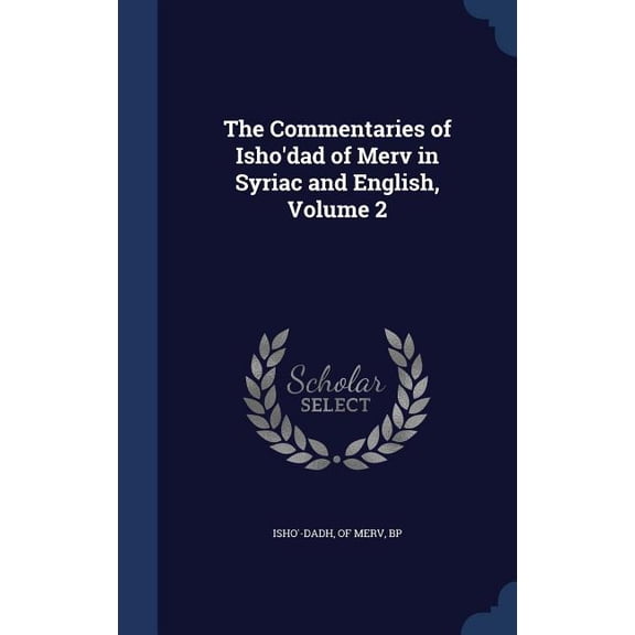 The Commentaries of Isho'dad of Merv in Syriac and English, Volume 2 (Hardcover)