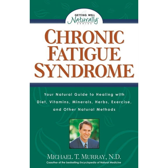 Getting Well Naturally: Chronic Fatigue Syndrome : Your Natural Guide to Healing with Diet, Vitamins, Minerals, Herbs, Exercise, and Other Natural Methods (Paperback)