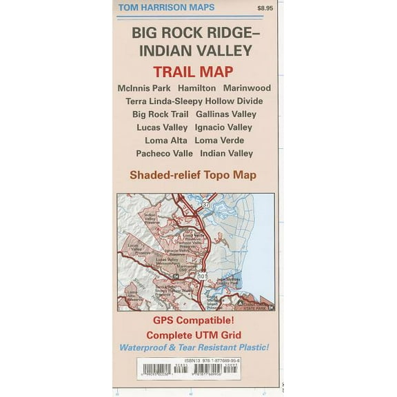 Tom Harrison Maps: Big Rock Ridge-Indian Valley Trail Map: McInnis Park-Hamilton-Marinwood-Terra Linda-Sleepy Hollow Divide-Big Rock Trail- Gallinas Valley-Lucas Valley- Ignacio Valley- Loma Alta- Lom