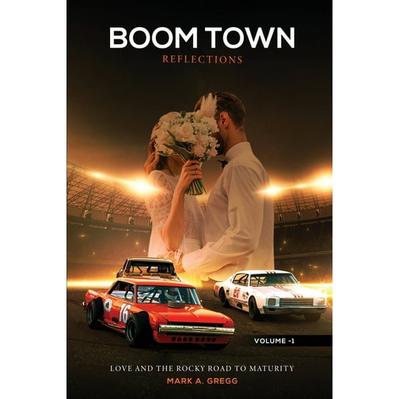 Love and the Rocky Road to Maturity (Boom Town Reflections Volume 1), (Paperback)