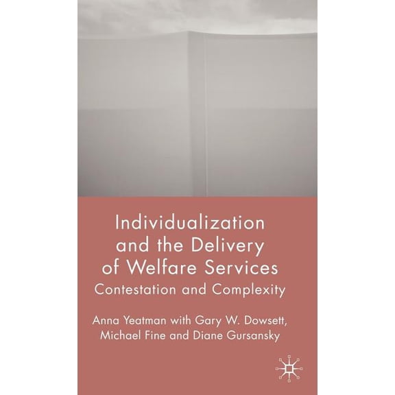 Individualization and the Delivery of Welfare Services: Contestation and Complexity, (Hardcover)