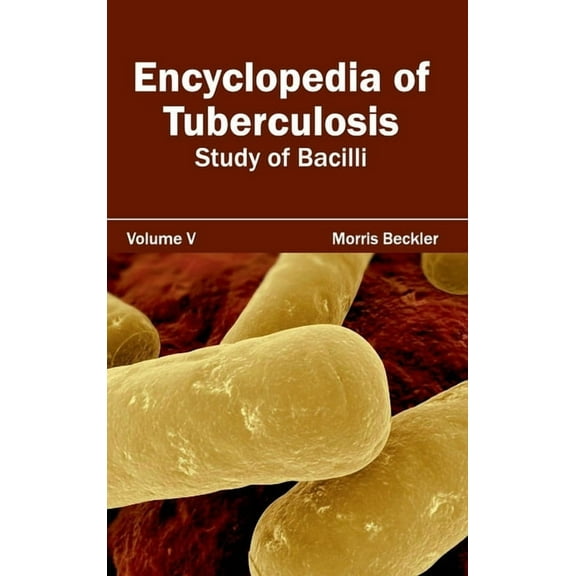 Encyclopedia of Tuberculosis: Volume V (Study of Bacilli), (Hardcover)