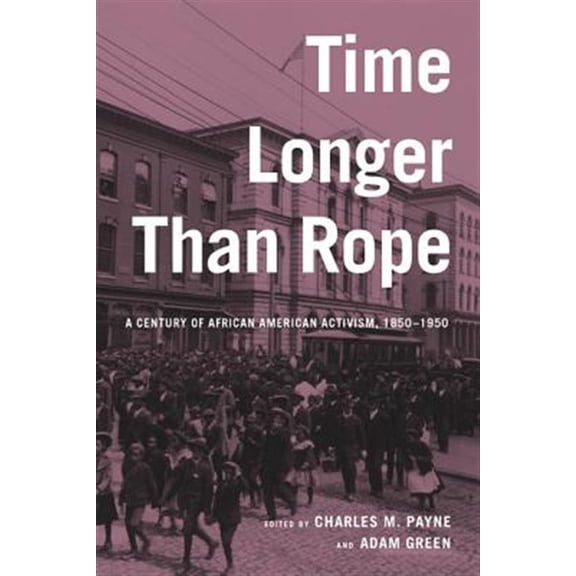 Pre-Owned Time Longer than Rope: A Century of African American Activism, 1850-1950