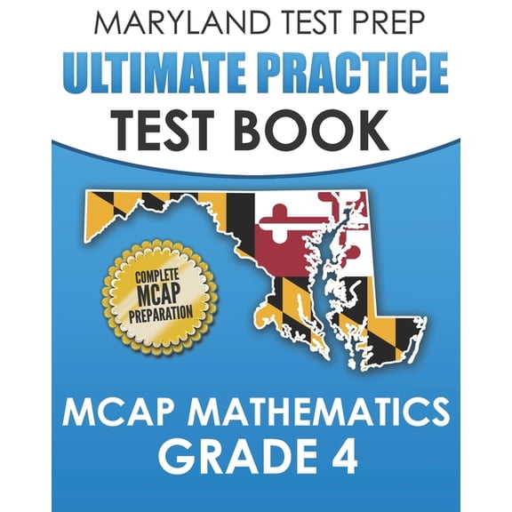 MARYLAND TEST PREP Ultimate Practice Test Book MCAP Mathematics Grade 4: Includes 8 Complete MCAP Mathematics Practice T, (Paperback)
