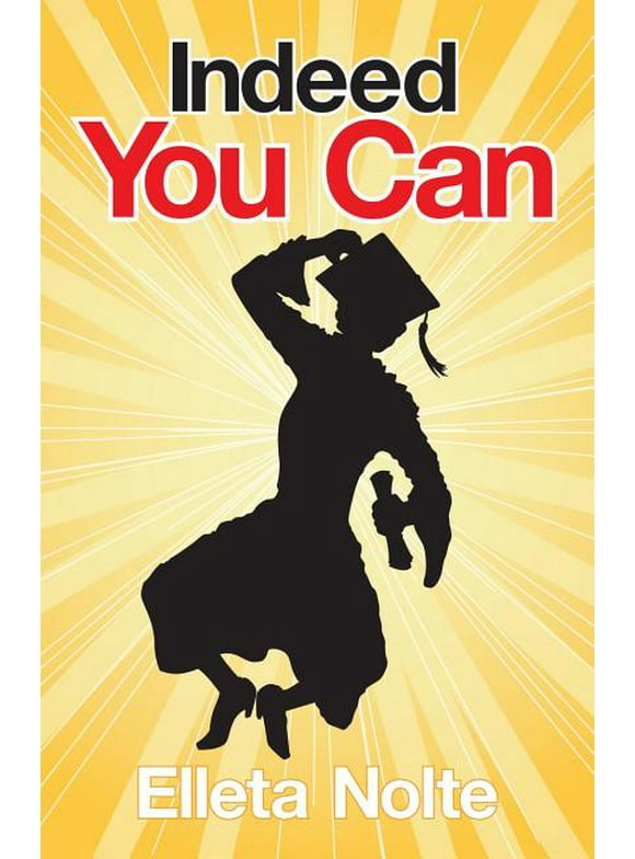 Indeed You Can : A True Story Edged in Humor to Inspire All Ages to Rush Forward with Arms Outstretched and Embrace Life (Paperback)