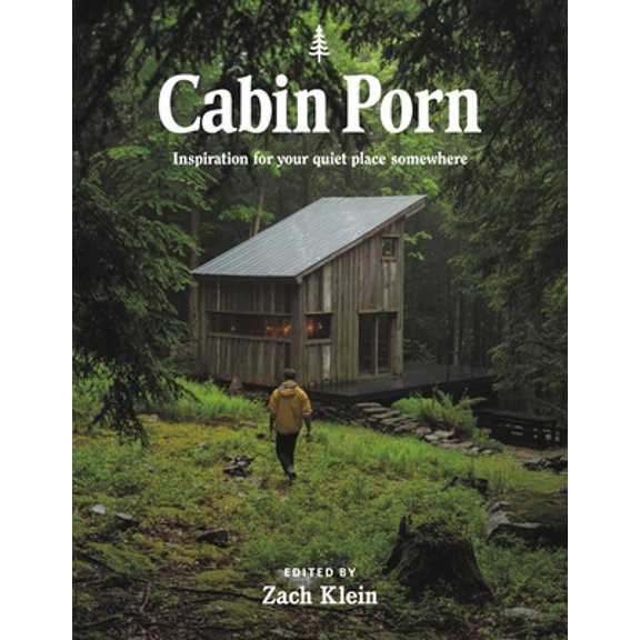 Pre-Owned Cabin Porn: Inspiration for Your Quiet Place Somewhere (Paperback) 031641753X 9780316417532