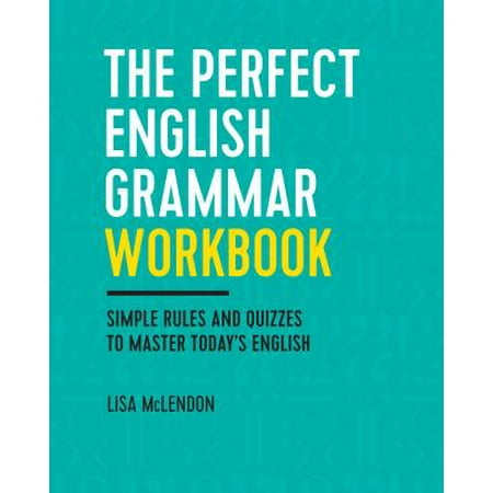 The Perfect English Grammar Workbook : Simple Rules and Quizzes to Master Today's