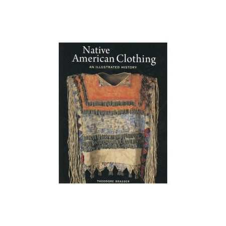 Native American Clothing An Illustrated History Walmart Com