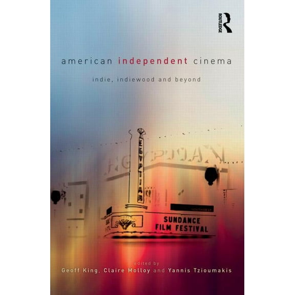 American Independent Cinema: indie, indiewood and beyond, (Paperback)