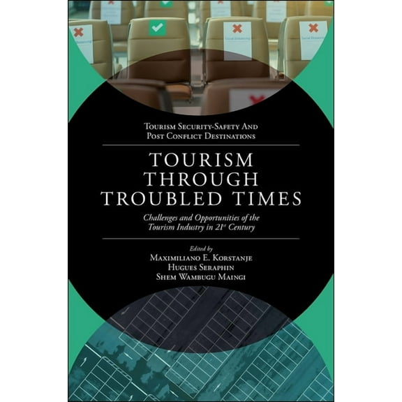 Tourism Security-Safety and Post Conflic Tourism Through Troubled Times: Challenges and Opportunities of the Tourism Industry in 21st Century, (Hardcover)