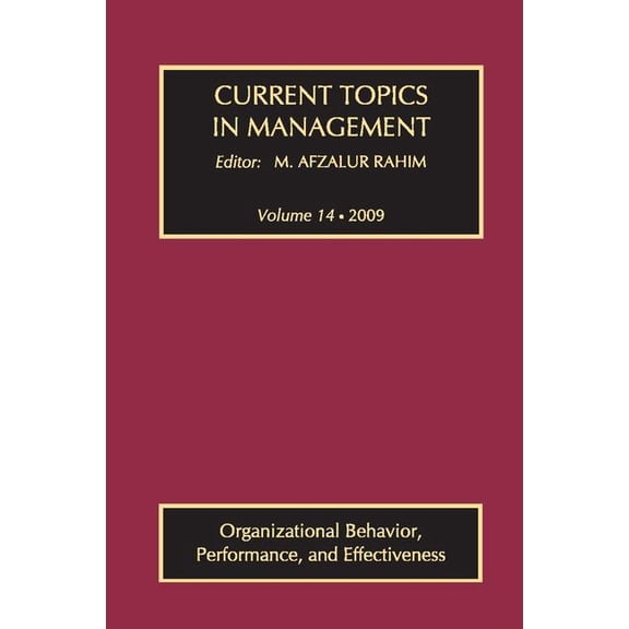Current Topics in Management: Volume 14, Organizational Behavior, Performance, and Effectiveness, (Paperback)