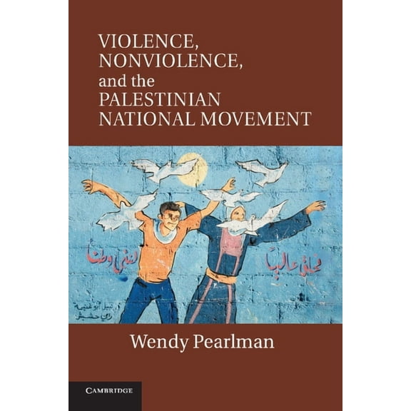 Violence, Nonviolence, and the Palestinian National Movement, (Paperback)