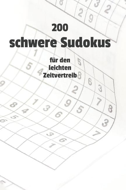 200 schwere Sudokus für den leichten Zeitvertreib : Sudoku Rätselheft
