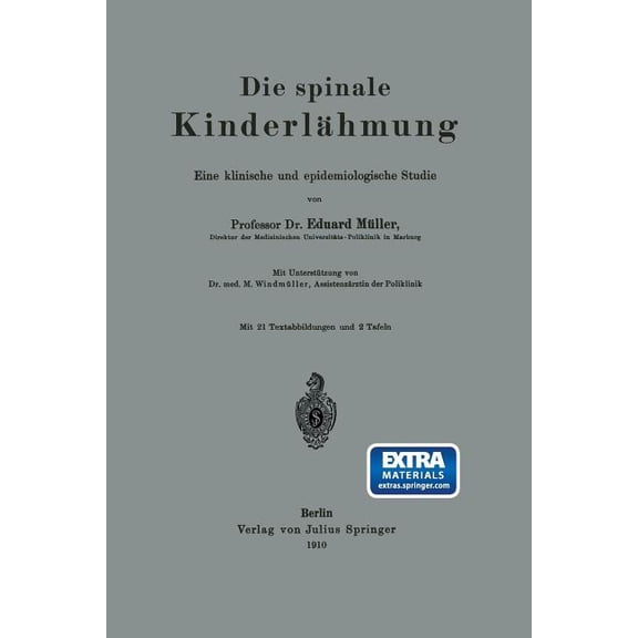 Die Spinale Kinderlähmung: Eine Klinische Und Epidemiologische Studie, (Paperback)